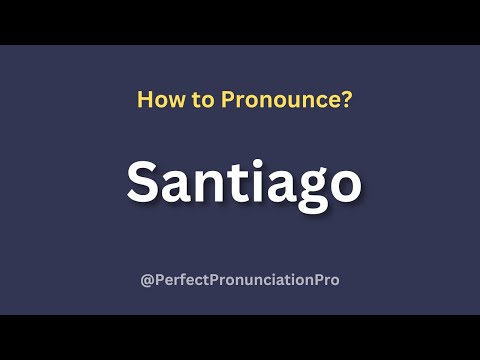 How to Pronounce Santiago? Definition of Santiago.
