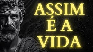 Assim é a Vida e Você Tem que Aceitar | Estoicismo