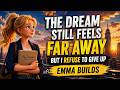 Dreams Still Feel Far Away... But I Refuse to Give Up | Emma Builds Ep.1