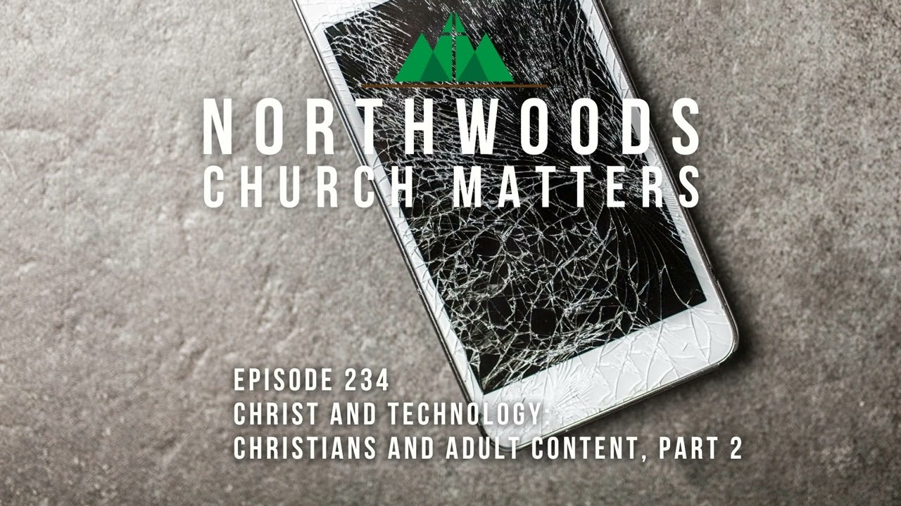 Ep 234 | Christ And Technology—Christians and Adult Content, Part 2