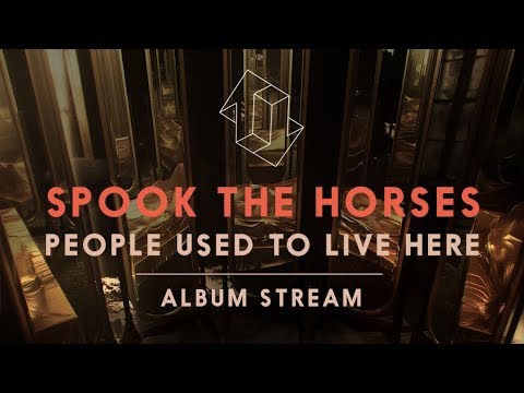Spook The Horses - People Used To Live Here - Full Stream