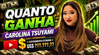 QUANTO GANHA O CANAL CAROLINA TSUYAMI | GANHOS REAIS 2026