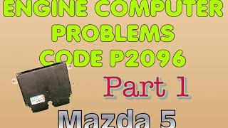 Fixing 2010 Mazda 5 Check Engine Code P2096 with Engine Computer Upgrades  PART 1