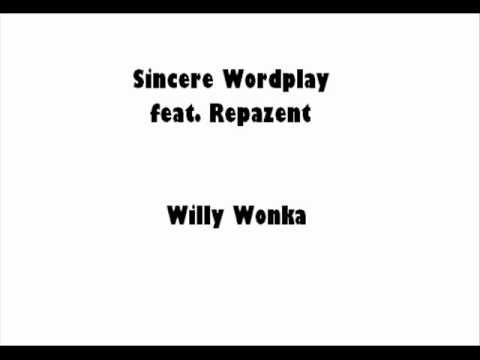 Sincere Wordplay feat. Repazent - Willy Wonka