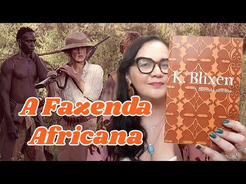 Resenha: A Fazenda Africana, de Karen Blixen - Projeto Ferrante Indica