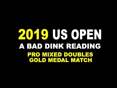 Bad Dink Reading of 2019 US Open Pro Mixed Doubles Gold Medal Match