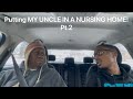 PUTTING MY UNCLE IN A NURSING HOME Pt 2