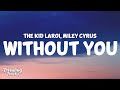 The Kid LAROI & Miley Cyrus - Without You (Remix) (Clean - Lyrics)