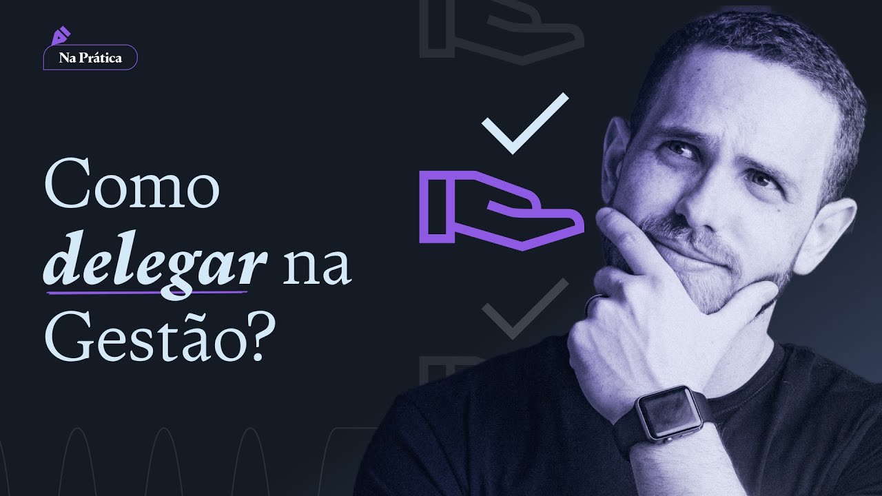 Delegação PASSO A PASSO na prática! + Planilha gratuita