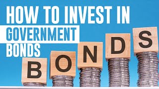 The Simplified Guide to Investing in Government Bonds