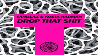 Vanillaz & Kosta Radman - Drop That Shit (Original Mix)