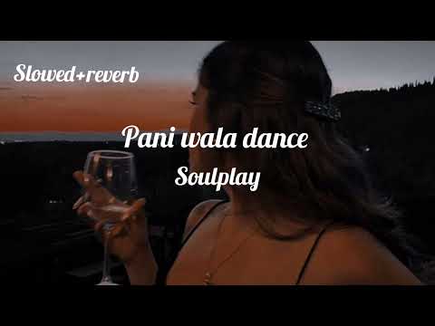 pani wala dance (slowed+reverb)