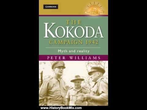 History Book Review: The Kokoda Campaign 1942: Myth and Reality (Australian Army History Series) ...