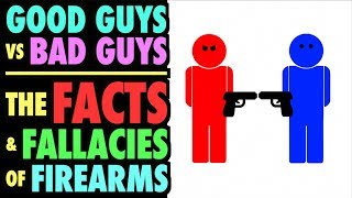 Good Guys vs Bad Guys: The FACTS &amp; Fallacies of Firearms