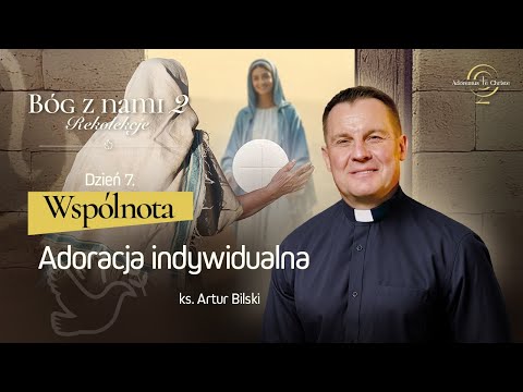 BÓG Z NAMI 2 | Dzień 07 | Wspólnota 1/3 (ks. Artur Bilski)