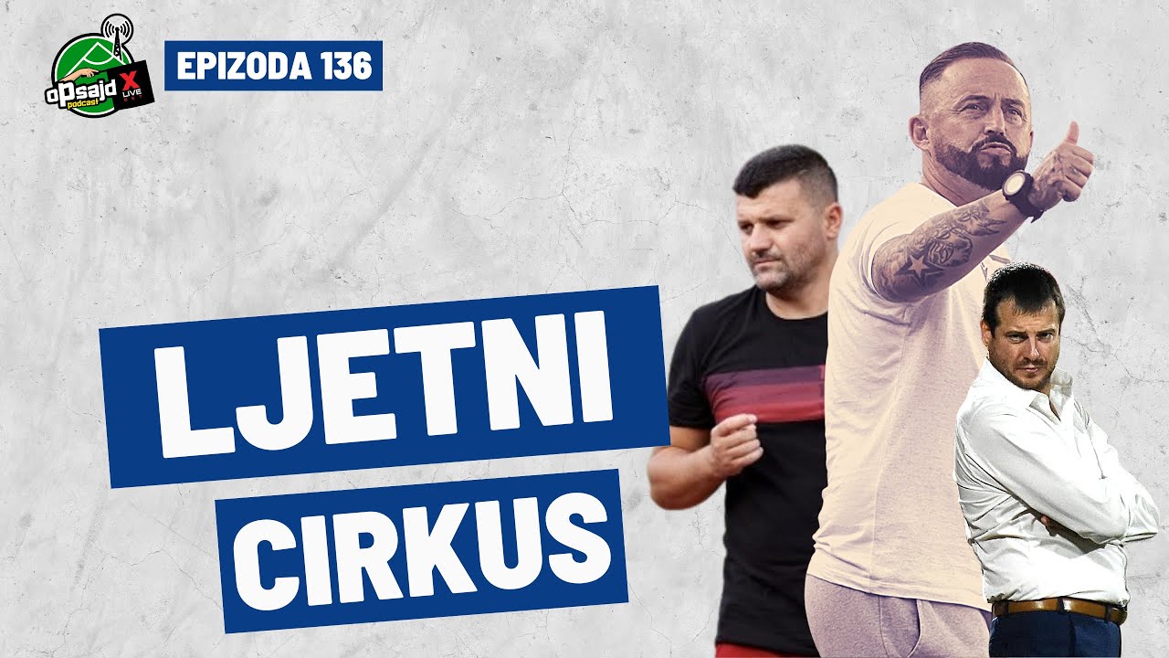 Podcast XLIVE BET Opsajd - 136 - Ljetni cirkus