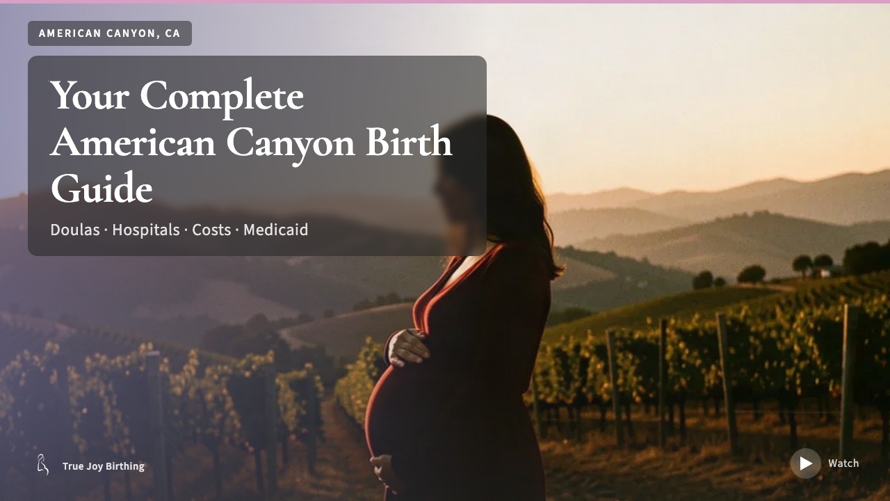 American Canyon, CA Doula & Birth Plan Guide: Costs, Hospitals & Medi-Cal (First-Time Mom) — press play to watch