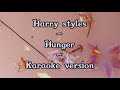 Hunger - Harry styles [ Karaoke Version ]
