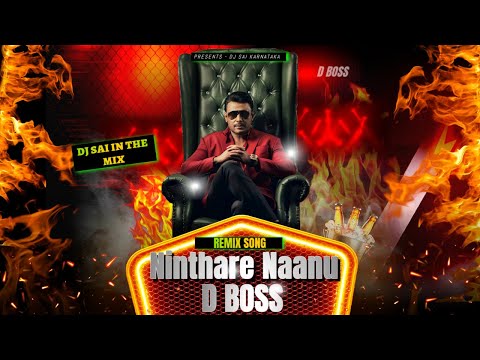 Ninthare Naanu | D BOSS | Remix | DJ SAI IN THE MIX | Kannada Mass Anthem