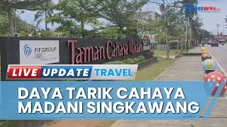 Daya Tarik Taman Cahaya Madani Singkawang, Dipercantik dengan Wajah Baru Ruang Terbuka Hijau