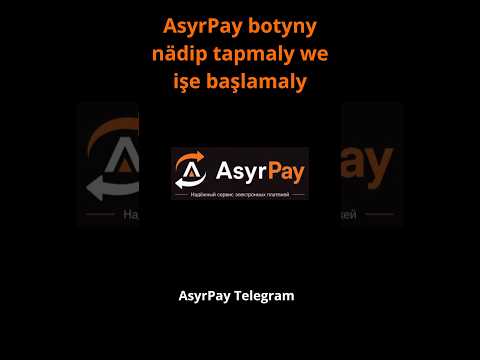 Как найти бота AsyrPay в Telegram и обзор главAsyrPay botyny Telegramda nädip tapmaly we işe başlamalyного меню