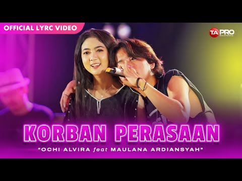 KORBAN PERASAAN - Ochi Alvira Ft. Maulana Ardiansyah (Official Lyric Video)
