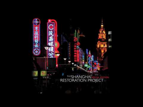 The Shanghai Restoration Project feat Di Johnston : Old City