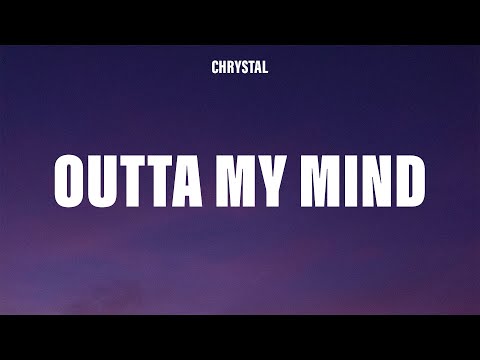 Chrystal - Outta My Mind (Touch) [Lyrics]