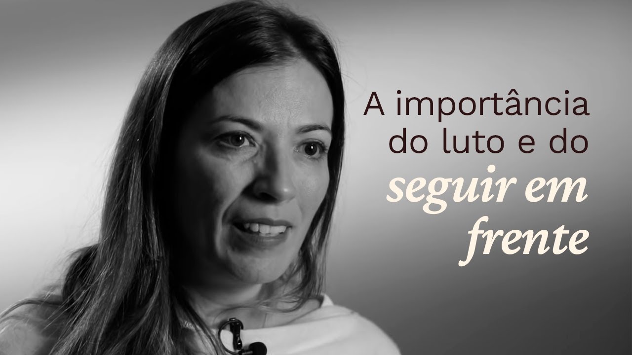 A importância do Luto e do Seguir em Frente