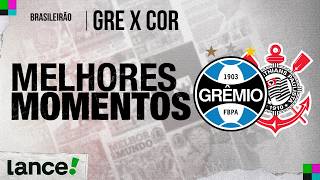 GRÊMIO 1 X 3 CORINTHIANS - MELHORES MOMENTOS - BRASILEIRÃO 2026 - 18ª RODADA