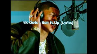 Yk Osiris - Run It Up ( lyrics )