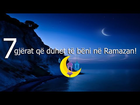 7 gjerat qe duhet te beni ne Ramazan!