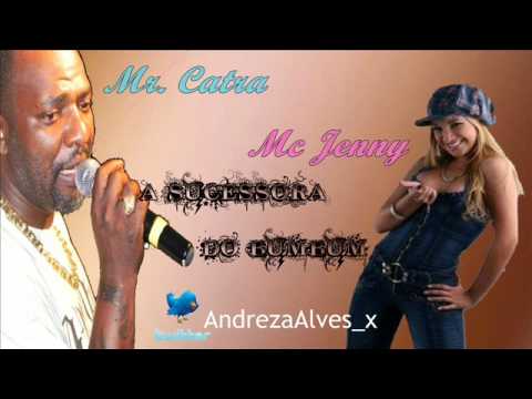 MR. CATRA E MC JENNY - A SUCESSORA DO BUMBUM ' ♪♫ ' LANÇAMENTO 2011'  @AndrezaAlves_x