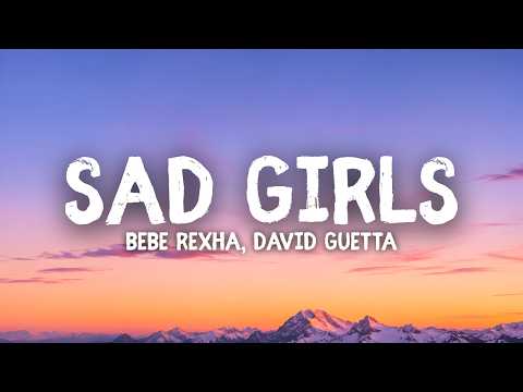 Bebe Rexha, David Guetta - Sad Girls (Lyrics)