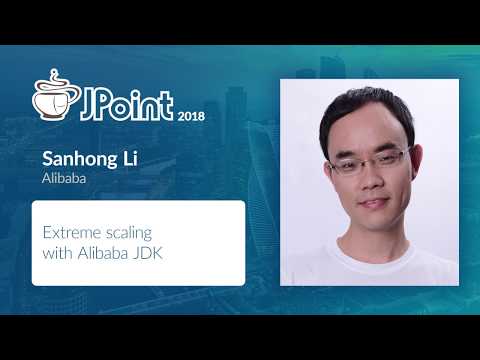 Sanhong Li — Extreme scaling with Alibaba JDK
