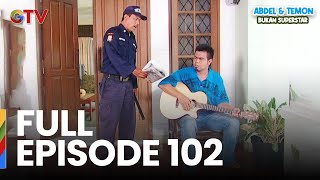 Download lagu FULL EPISODE 102 | ABDEL & TEMON BUKAN SUPERSTAR mp3