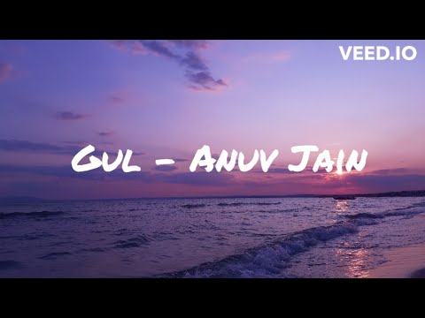 GUL Lyrics (Studio) - Anuv Jain Lyrics | Gul Lyrics Anuv Jain