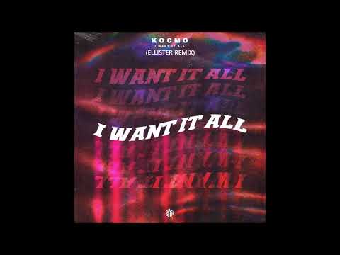 Kocmo - I Want It All (Ellister Remix)