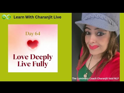 Day 64-Love Deeply,Live Fully-88 Days Transformational Journey To Be New You before  New Year 