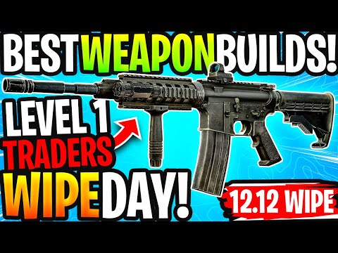 BEST 12.12 WIPE DAY WEAPON BUILDS! ESCAPE FROM TARKOV - LEVEL 1 TRADERS - PATCH 12.12