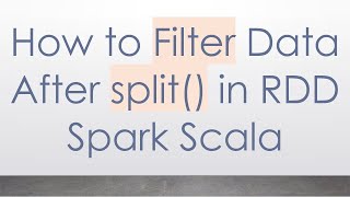 Download the video "How to Filter Data After split() in RDD Spark Scala"