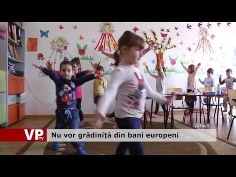 Nu vor grădiniță din bani europeni