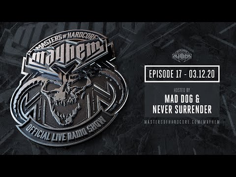 Masters of Hardcore Mayhem - Dj Mad Dog vs. Never Surrender | Episode #017