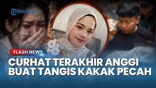 Janji Terakhir! Pilu Kakak Korban Ungkap Keinginan Terakhir Anggi Auliya sebelum Tewas Dibunuh