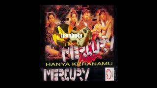 Download lagu HANYA KERANAMU-MERCURY mp3 Download lagu HANYA KERANAMU-MERCURY mp3