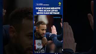 Demi "Bos Kecil" Kylian Mbappe, Paris Saint-Germain Akan Lepas Lionel Messi dan Neymar Jr