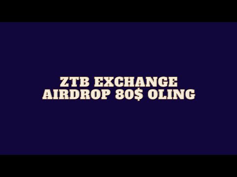 ZTB EXCHANGE AIRDROP 80$ OLING