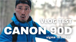 This is the Canon 90D for Vlog Test with Sigma 18-35MM