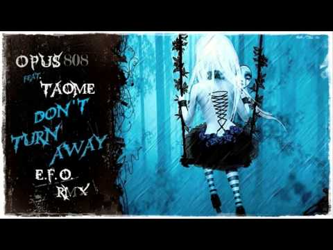 Opus 808 feat. Taome - Don't Turn Away (E.F.O. Remix) ·1999·