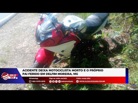 Acidente deixa motociclista morto e o próprio pai ferido em Delfim Moreira, MG
